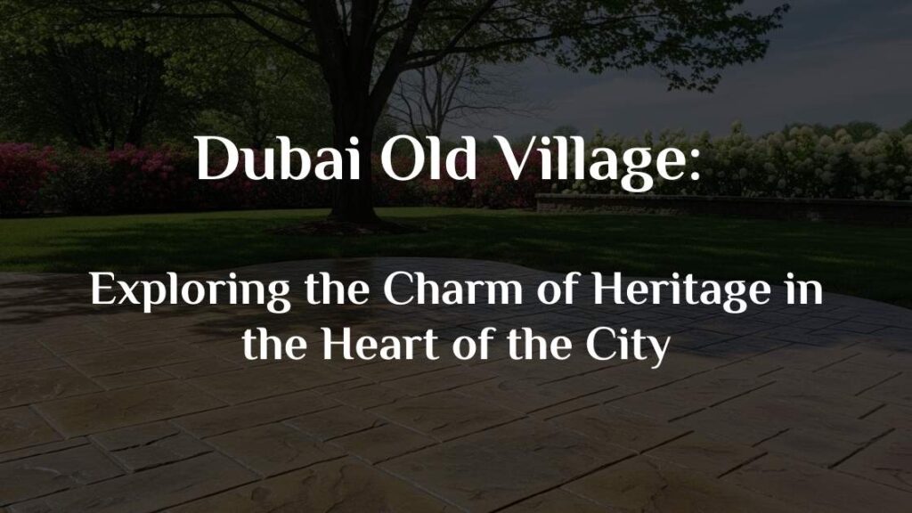 Dubai Old Village: