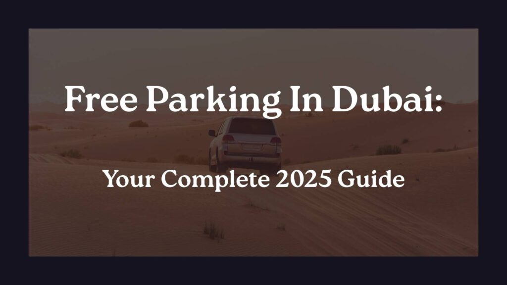 Free Parking In Dubai: Your Complete 2025 Guide