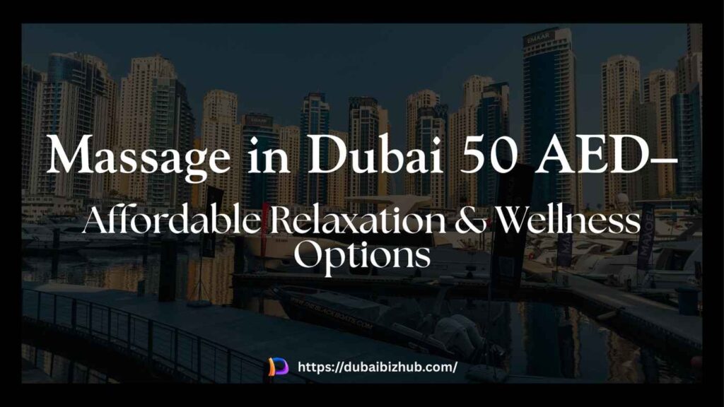 Massage in Dubai 50 AED –